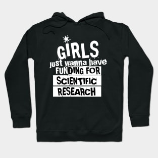 girls just wanna have funding for scientific research Hoodie